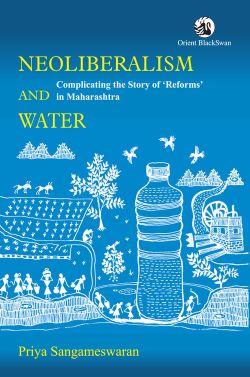 Orient Neoliberalism and Water: Complicating the Story of Reforms in Maharashtra